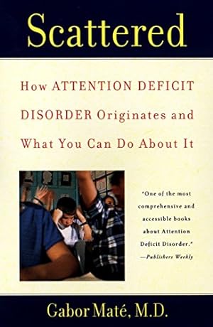 Seller image for Scattered: How Attention Deficit Disorder Originates and What You Can Do About It for sale by -OnTimeBooks-