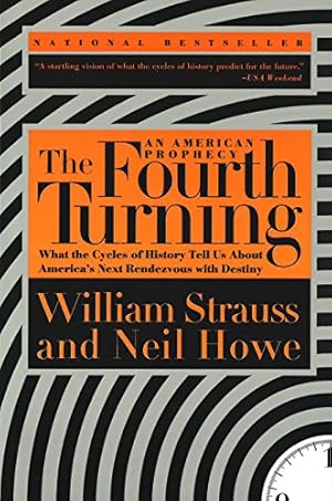 Imagen del vendedor de The Fourth Turning: An American Prophecy - What the Cycles of History Tell Us About America's Next Rendezvous with Destiny a la venta por -OnTimeBooks-