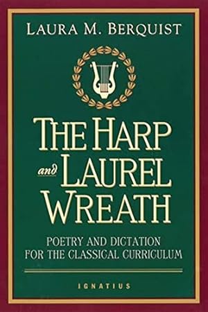 Seller image for The Harp and Laurel Wreath: Poetry and Dictation for the Classical Curriculum for sale by -OnTimeBooks-