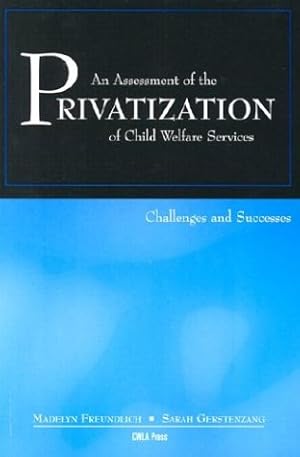 Image du vendeur pour An Assessment of the Privatization of Child Welfare Services: Challenges and Successes mis en vente par -OnTimeBooks-