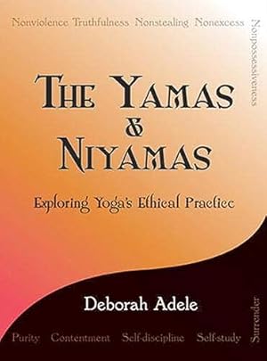 Image du vendeur pour The Yamas & Niyamas: Exploring Yoga's Ethical Practice mis en vente par -OnTimeBooks-