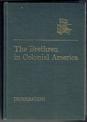 Imagen del vendedor de The Brethren in Colonial America: A Source Book on the Transplantation and Development of the Church of the Brethren in the Eighteenth Century a la venta por Hyde Brothers, Booksellers
