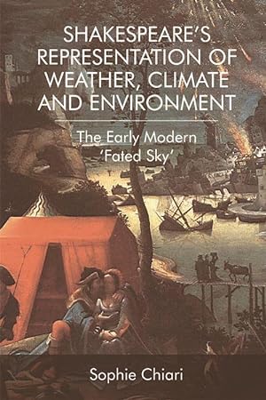 Bild des Verkufers fr Shakespeare\ s Representation of Weather, Climate and Environment: The Early Modern \ fated Sky\ zum Verkauf von moluna
