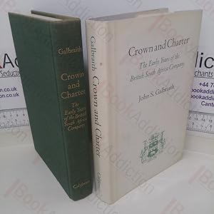 Crown and Charter: The Early Years of the British South Africa Company