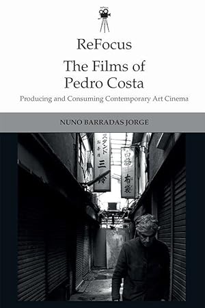 Bild des Verkufers fr Refocus: The Films of Pedro Costa: Producing and Consuming Contemporary Art Cinema zum Verkauf von moluna