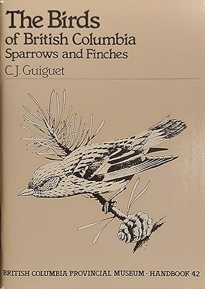 Image du vendeur pour The Birds Of British Columbia - Sparrow And Finches - Handbook 42 mis en vente par Mister-Seekers Bookstore