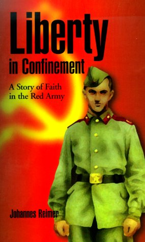 Imagen del vendedor de Liberty in Confinement: A Story of Faith in the Red Army a la venta por -OnTimeBooks-