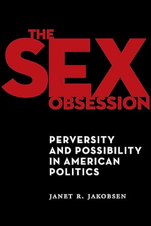 Bild des Verkufers fr The Sex Obsession: Perversity and Possibility in American Politics zum Verkauf von moluna