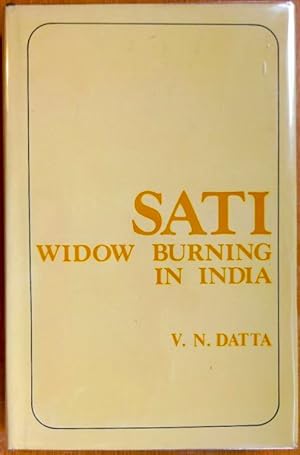 SATI Widown Burning in India. A Historical, Social and Philosophical Enquiry into the Hindue Rite...