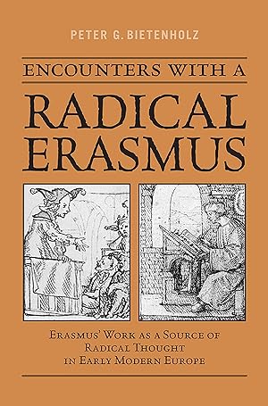 Bild des Verkufers fr Encounters with a Radical Erasmus: Erasmus\ Work as a Source of Radical Thought in Early Modern Europe zum Verkauf von moluna