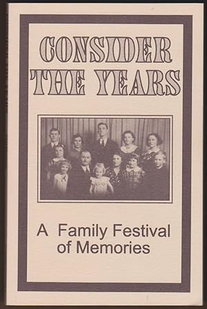 Seller image for CONSIDER THE YEARS - A FAMILY FESTIVAL OF MEMORIES for sale by Easton's Books, Inc.