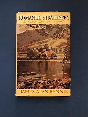 Image du vendeur pour ROMANTIC STRATHSPEY, ITS LANDS, CLANS AND LEGENDS mis en vente par Haddington Rare Books