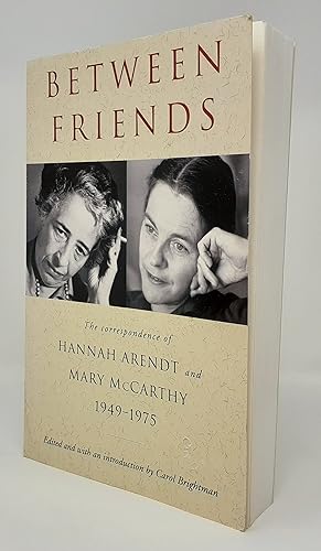 Bild des Verkufers fr Between Friends: The Correspondence of Hannah Arendt and Mary McCarthy, 1949-75 zum Verkauf von Westland Books