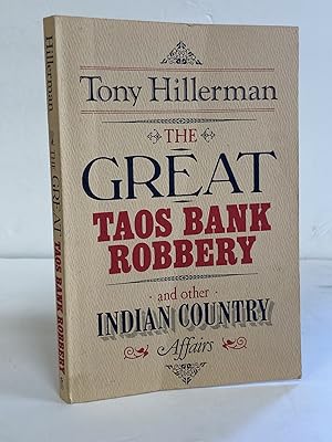 Seller image for THE GREAT TAOS BANK ROBBERY AND OTHER INDIAN COUNTRY AFFAIRS [SIGNED] for sale by Second Story Books, ABAA