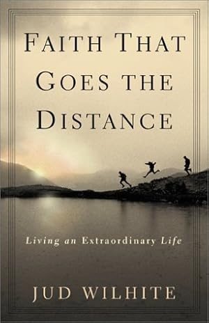 Bild des Verkufers fr Faith That Goes the Distance: Living an Extraordinary Life zum Verkauf von WeBuyBooks