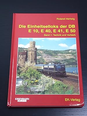 Die Einheits-Elloks der DB. E 10, E 40, E 41 und E 50. Band 1: Technik und Verbleib.