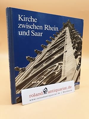 Imagen del vendedor de Kirche zwischen Rhein und Saar. Die Evangelische Kirche der Pfalz (Protestantische Landeskirche) in Geschichte und Gegenwart. Eine Darstellung in Wort und Bild. a la venta por Roland Antiquariat UG haftungsbeschrnkt