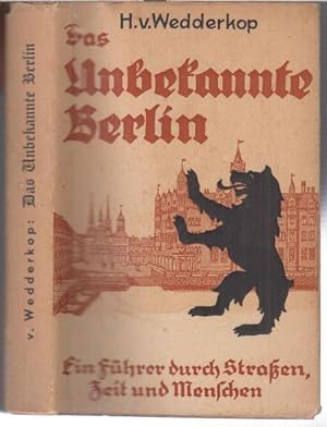 Image du vendeur pour Das unbekannte Berlin. Ein Fhrer durch Straen, Zeit und Menschen. mis en vente par Antiquariat Carl Wegner