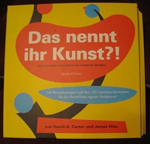 Seller image for Das nennt ihr Kunst ?! Eine interaktive Geschichte der modernen Skulptur. Mit Bauanleitungen und ber 100 Ausstanz-Elementen fr die Herstellung eigener Skulpturen ! ( Hier enthalten: nur etwa 70 Teile !! ) for sale by Antiquariat Carl Wegner