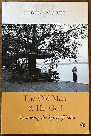 Imagen del vendedor de The Old Man and His God: Discovering the Spirit of India a la venta por Molly's Brook Books