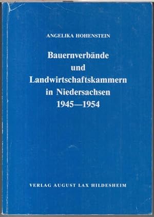 Bauernverbände und Landwirtschaftskammern in Niedersachsen 1945 - 1954 ( = Veröffentlichungen der...