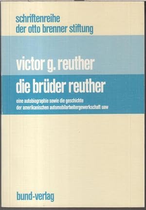 Image du vendeur pour Die Brder Reuther. Eine Autobiographie sowie die Geschichte der amerikanischen Automobilarbeitergewerkschaft UAW ( = Schriftenreihe der Otto Brenner Stiftung, 30 ). mis en vente par Antiquariat Carl Wegner