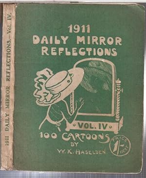 Imagen del vendedor de Daily Mirror reflections. Vol. IV, 1911. Being 100 Cartoons ( and a few more ) culled from the pages of the Daily Mirror. - a la venta por Antiquariat Carl Wegner