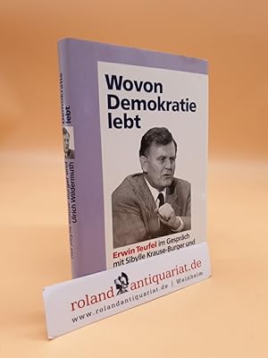 Imagen del vendedor de Wovon Demokratie lebt. Erwin Teufel im Gesprch mit Sibylle Krause-Burger und Ulrich Wildermuth. a la venta por Roland Antiquariat UG haftungsbeschrnkt