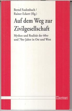 Seller image for Auf dem Weg zur Zivilgesellschaft ? Mythos und Realitt der 60er und 70er Jahre in Ost und West for sale by Antiquariat Carl Wegner