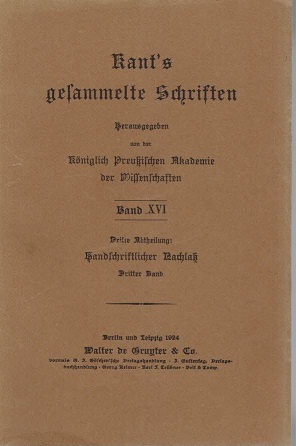 Kant s gesammelte Schriften. Bd XVI. Dritte Abt.: Handschriftlicher Nachlaß. Dritter Band. Briefw...
