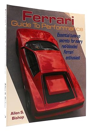 FERRARI GUIDE TO PERFORMANCE Essential Tune Up Secrets for Every Red Blooded Enthusiast