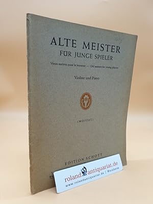 Bild des Verkufers fr Alte Meister fr junge Spieler. Leichte klassische Stcke fr Violine und Piano. Band 1: Edition Schott 844. Nach den Originalen bearbeitet und hrsg. von Alfred Moffat. zum Verkauf von Roland Antiquariat UG haftungsbeschrnkt