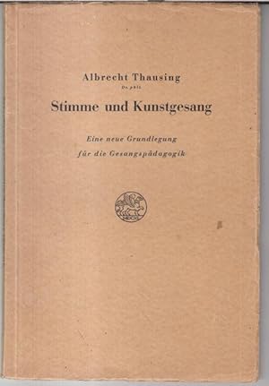 Image du vendeur pour Stimme und Kunstgesang. Eine neue Grundlegung fr die Gesangspdagogik. mis en vente par Antiquariat Carl Wegner