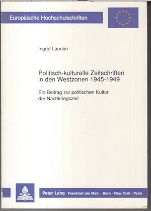 Bild des Verkufers fr Politisch-kulturelle Zeitschriften in den Westzonen 1945 - 1949. Ein Beitrag zur politischen Kultur der Nachkriegszeit ( = Europische Hochschulschriften, Reieh III, Geschichte und ihre Hilfswissenschaften, Band 502 ). zum Verkauf von Antiquariat Carl Wegner