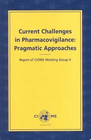 Image du vendeur pour Current Challenges in Pharmacovigilance: Pragmatic Approaches: Report of CIOMS Working Group V mis en vente par WeBuyBooks