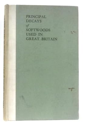 Imagen del vendedor de Principal Decays of Softwoods used in Great Britain a la venta por World of Rare Books