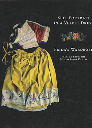 Seller image for SELF PORTRAIT IN A VELVET DRESS Frida's Wardrobe: Fashion from the Museo Frida Kahlo for sale by Easton's Books, Inc.