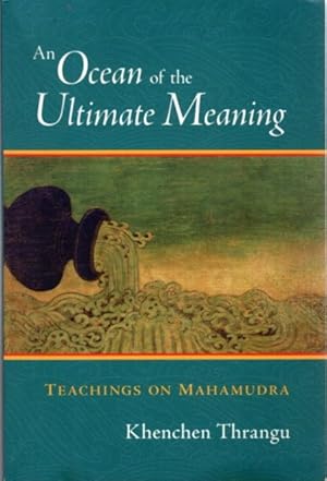 Immagine del venditore per AN OCEAN OF THE ULTIMATE MEANING: Teachings on Mahamudra venduto da By The Way Books