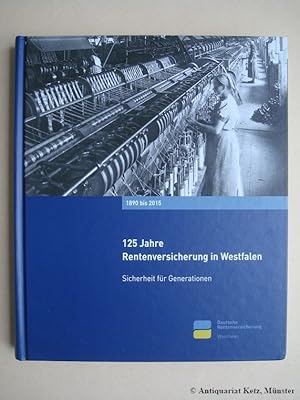 Seller image for 125 Jahre Rentenversicherung in Westfalen. Sicherheit fr Generationen, 1890 bis 2015. for sale by Antiquariat Hans-Jrgen Ketz
