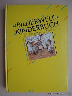 Image du vendeur pour Die Bilderwelt im Kinderbuch. Kinder- und Jugendbcher aus fnf Jahrhunderten. Katalog zur Ausstellung der Kunst- und Museumsbibliothek und des Rheinischen Bildarchivs der Stadt Kln. Josef-Haubrich-Kunsthalle Kln, 17. Juni 1988 - 11. September 1988. mis en vente par Antiquariat Hans-Jrgen Ketz