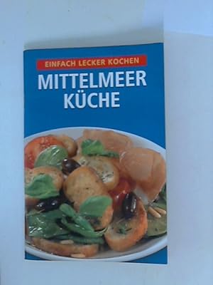 Bild des Verkufers fr Mittelmeer Kche: Einfach lecker kochen zum Verkauf von ANTIQUARIAT FRDEBUCH Inh.Michael Simon