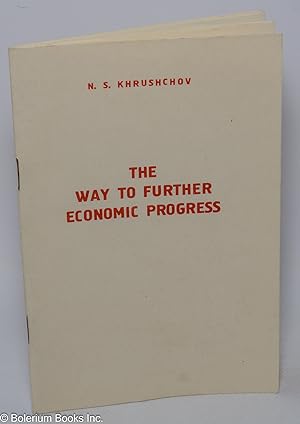The Way to Further Economic Progress [cover title]; For the Further Development of the Productive...