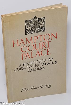Seller image for Hampton Court Palace: A Short Popular Guide to the Palace & Gardens for sale by Bolerium Books Inc.