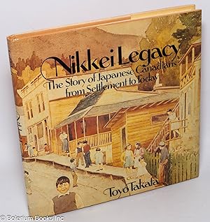 Imagen del vendedor de Nikkei Legacy: The Story of Japanese Canadians from Settlement to Today a la venta por Bolerium Books Inc.
