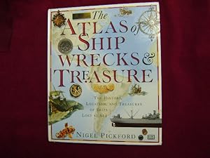 Immagine del venditore per The Atlas of Ship Wrecks & Treasure. The History, Location, and Treasures of Ships Lost at Sea. venduto da BookMine