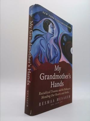 Seller image for My Grandmother's Hands: Racialized Trauma and the Pathway to Mending Our Hearts and Bodies for sale by ThriftBooksVintage