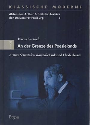 Immagine del venditore per An der Grenze des Poesielands : Arthur Schnitzlers Komdie Fink und Fliederbusch. Arthur-Schnitzler-Archiv: Akten des Arthur-Schnitzler-Archivs der Universitt Freiburg ; Bd. 5; Klassische Moderne ; Bd. 26 venduto da Schrmann und Kiewning GbR