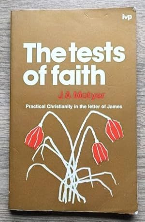 Image du vendeur pour The Tests of Faith: Practical Christianity in the Letter of James mis en vente par Peter & Rachel Reynolds