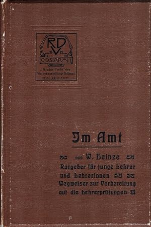 Im Amt - Ein Handbuch und amtlicher Führer für junge Lehrer und Lehrerinnen, insonderheit ein Weg...