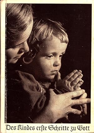 Bild des Verkufers fr Des Kindes erste Schritte zu Gott Die religise Unterweisung des Kleinkindes durch die Mutter. zum Verkauf von Versandantiquariat Nussbaum
